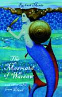 The Mermaid of Warsaw and Other Tales from Poland by Richard Monte, illustrated by Paul Hess