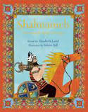 Shahnameh: The Persian Book of Kings by Elizabeth Laird, illustrated by Shirin Adl