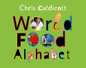 Cover image of book World Food Alphabet by Chris Caldicott