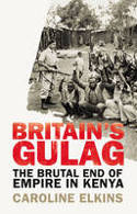 Cover image of book Britain's Gulag: The Brutal End of Empire in Kenya by Caroline Elkins 