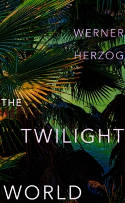 Cover image of book The Twilight World by Werner Herzog 