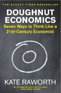 Cover image of book Doughnut Economics: Seven Ways to Think Like a 21st-Century Economist by Kate Raworth