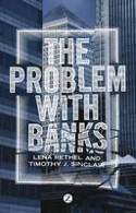Cover image of book The Problem with Banks by Lena Rethel and Timothy J. Sinclair