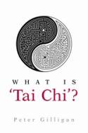 Cover image of book What is 'Tai Chi'? by Peter A. Gilligan 