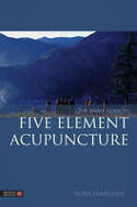 The Simple Guide to Five Element Acupuncture by Nora Franglen