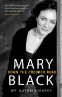 Cover image of book Down the Crooked Road: My Autobiography by Mary Black