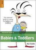 The Rough Guide to Babies and Toddlers by Kaz Cooke
