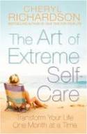Cover image of book The Art of Extreme Self Care: Transform Your Life One Month at a Time by Cheryl Richardson