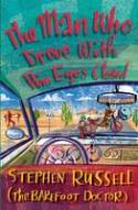 The Man Who Drove with His Eyes Closed by Stephen Russell (The Barefoot Doctor)