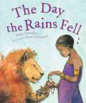 The Day the Rains Fell by Anne Faundez, illustrated by Karin Littlewood