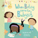 When Betsy Came to Babysit by Robin Chapman, illustrated by Zoe Waring
