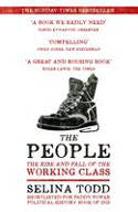 Cover image of book The People: The Rise and Fall of the Working Class, 1910-2010 by Selina Todd