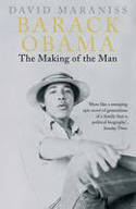 Barack Obama: The Making of the Man by David Maraniss