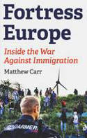 Cover image of book Fortress Europe: Inside the War Against Immigration by Matthew Carr