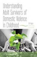 Cover image of book The Experiences of Adult Survivors of Domestic Violence in Childhood by Gill Hague, with Ann Harvey and Kathy Willis 