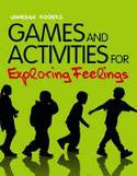 Cover image of book Games and Activities for Exploring Feelings with Children by Vanessa Rogers 