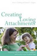 Cover image of book Creating Loving Attachments by Kim S. Golding and Daniel A. Hughes