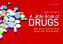 A Little Book of Drugs: Activities to Explore Drug Issues with Young People by Vanessa Rogers