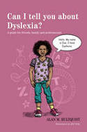 Cover image of book Can I Tell You About Dyslexia? A Guide for Friends, Family and Professionals by Alan M. Hultquist, illustrated by Bill Tulp 