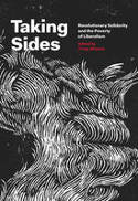 Cover image of book Taking Sides: Revolutionary Solidarity and the Poverty of Liberalism by Cindy Milstein (Editor)