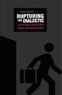 Cover image of book Rupturing The Dialectic: The Struggle Against Work, Money, and Financialization by Harry Cleaver