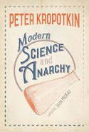 Cover image of book Modern Science and Anarchy by Peter Kropotkin