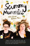 Cover image of book Scummy Mummies: A Celebration of Parenting Failures, Hilarious Confessions, Fish Fingers and Wine by Ellie Gibson and Helen Thorn