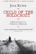 Child of the Holocaust: A Jewish Child in Christian Disguise by Jack Kuper