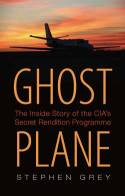 Cover image of book Ghost Plane; The Untold Story of the CIA's Secret Rendition Programme by Stphen Grey 