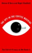 Cover image of book The Spy in the Coffee Machine: The End of Privacy as We Know it by Kieron O