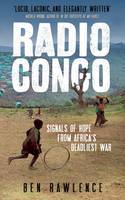 Cover image of book Radio Congo: Signals of Hope from Africa's Deadliest War by Ben Rawlence 