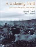 Cover image of book A Widening Field: Journeys in Body and Imagination by Miranda Tufnell and Chris Crickmay