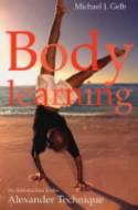 Cover image of book Body Learning: An Introduction to the Alexander Technique by Michael Gelb 