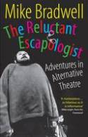 Cover image of book The Reluctant Escapologist by Mike Bradwell, with a Foreword by Mike Leigh 