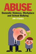 Cover image of book Abuse: Domestic Violence, Workplace and School Bullying by Jim O'Shea 