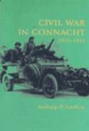Civil War in Connacht: 1922-23 by Nellaig O Gadhra