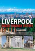 Liverpool: Walks Through History by David Lewis