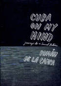 Cover image of book Cuba on My Mind: Journeys to a Severed Nation by Roman de la Campa