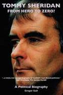 Tommy Sheridan: From Hero to Zero? A Political Biography by Gregor Gall