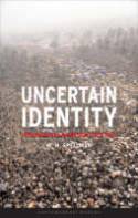 Cover image of book Uncertain Identity: International Migration since 1945 by M.K. Spellman 