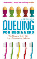 Queuing for Beginners: The Story of Daily Life from Breakfast to Bedtime by Joe Moran