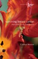 Surviving Breast Cancer: Inspirational Stories from the Front by Carolyn Weston