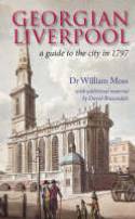 Georgian Liverpool: A Guide to the City in 1797 by William Moss and David Brazendale