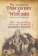 Cover image of book The Wonderful Discovery of Witches in the County of Lancaster by Modernised and Introduced by Robert Poole 