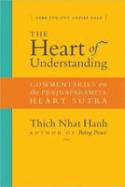 The Heart of Understanding: Commentaries on the Prajnaparamita Heart Sutra by Thich Nhat Hanh