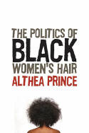 Cover image of book The Politics of Black Women's Hair by Dr Althea Prince 