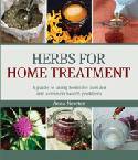 Cover image of book Herbs for Home Treatment: A Guide to Using Herbs for First Aid and Common Health Problems by Anna Newton