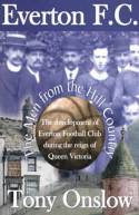 Everton F.C.: The Men from the Hill Country by Tony Onslow