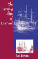 The Training Ships of Liverpool by Bob Evans