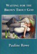 Cover image of book Waiting for the Brown Trout God by Pauline Rowe